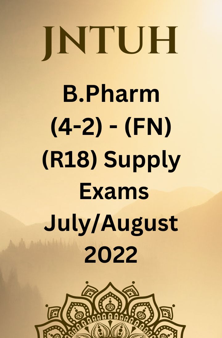 JNTUH B.TECH (4-2) – (FN)(R18) REGULATION SUPPLEMENTARY EXAMINATIONS JULY/AUGUST-2022